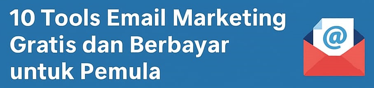 10 Tools Email Marketing Gratis dan Berbayar