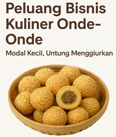 Peluang Bisnis Kuliner Onde-Onde Modal Kecil, Untung Menggiurkan